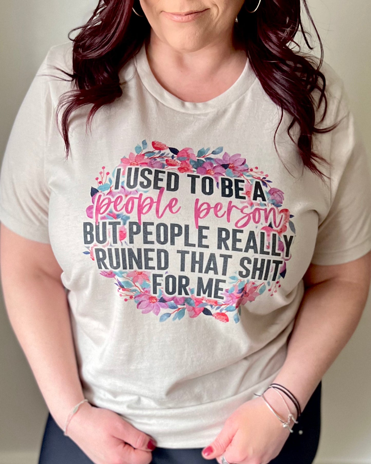 I used to be a people person but people really ruined that shit for me | t-shirt