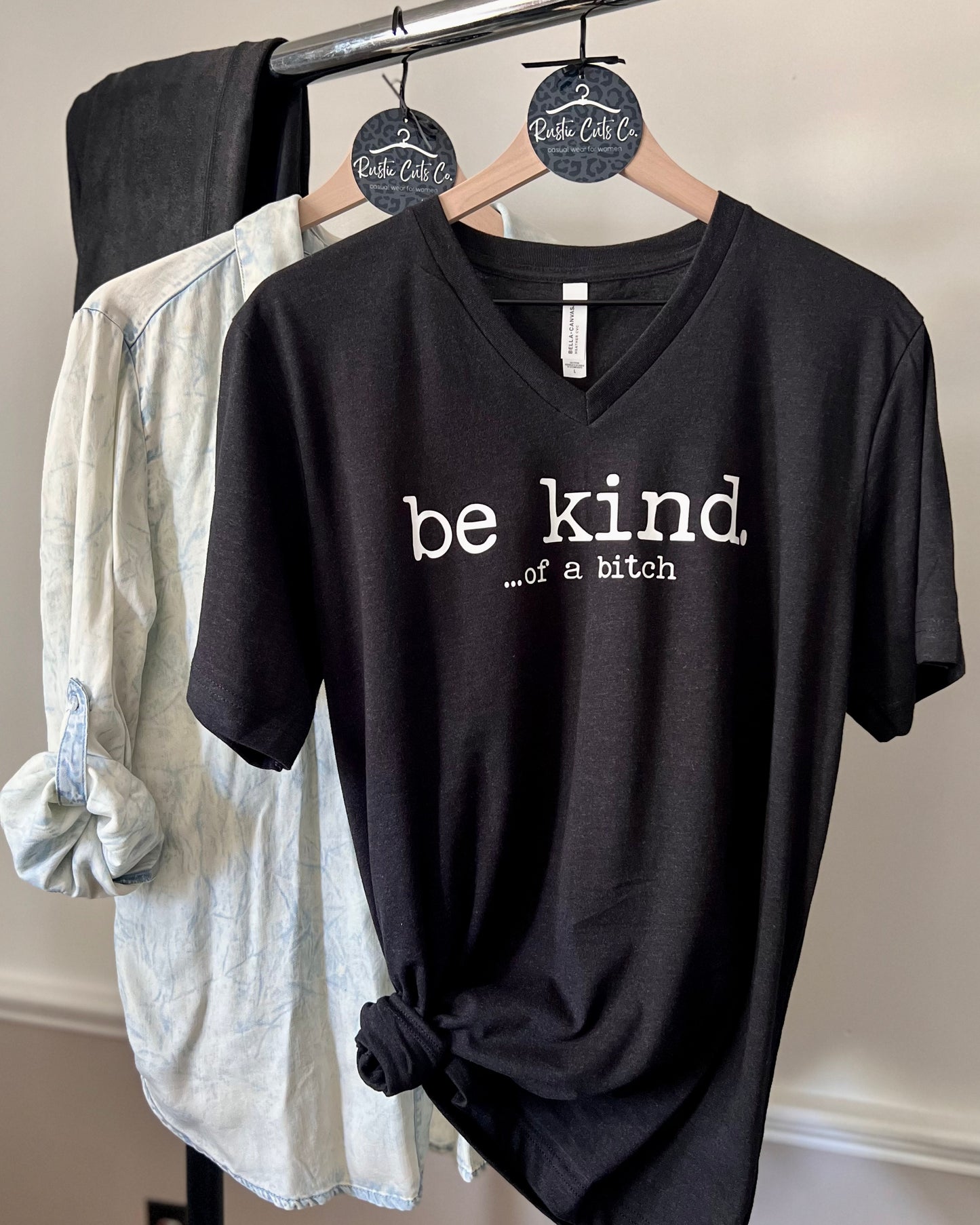 be kind ...of a bitch | v neck t-shirt