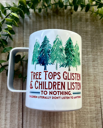 tree tops glisten & children listen to nothing | 12oz stainless steel mug
