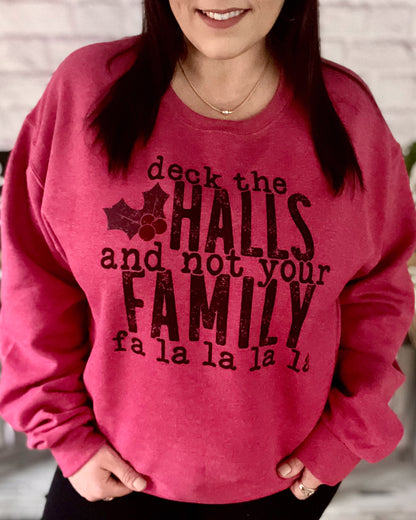 deck the halls and not your family fa la la la la | crewneck sweatshirt
