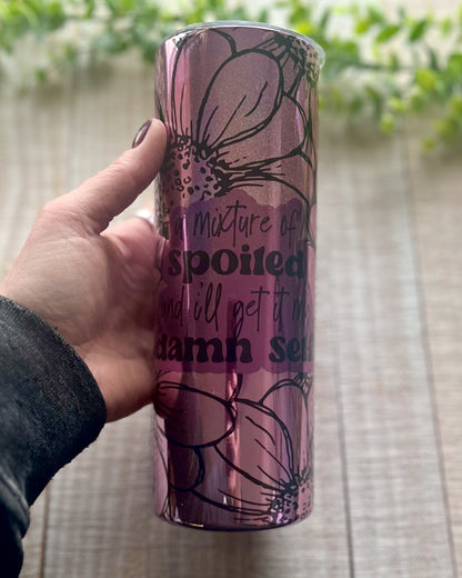 A Mixture Of Spoiled And I'll Get It My Damn Self | Holographic 20oz Slim Tumbler