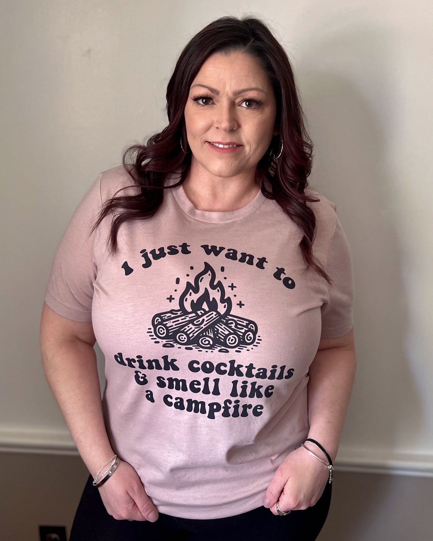 I just want to drink cocktails & smell like a campfire | t-shirt