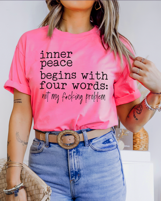 inner peace begins with four words: not my f*cking problem | tee