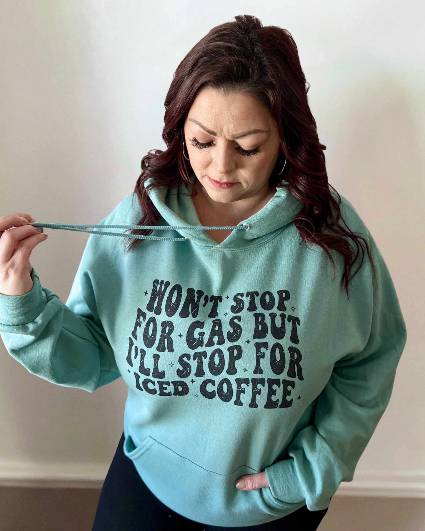 won't stop for gas but i'll stop for iced coffee | hooded sweatshirt