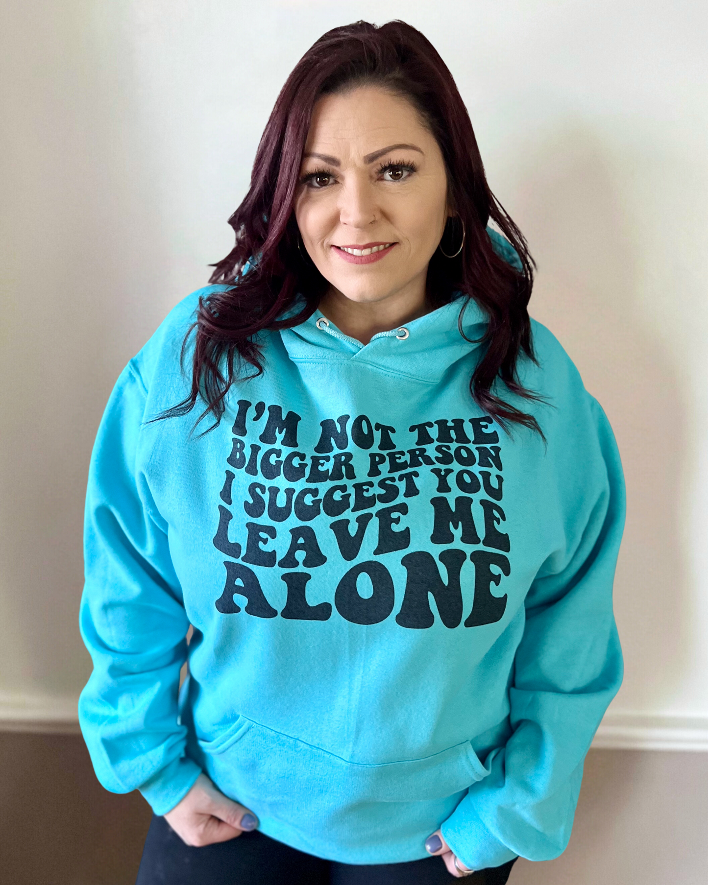 I'm not the bigger person I suggest you leave me alone | sweatshirt