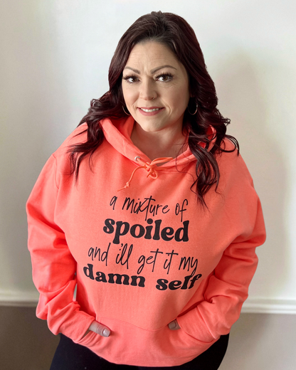 a mixture of spoiled and i'll get it my damn self | hooded sweatshirt