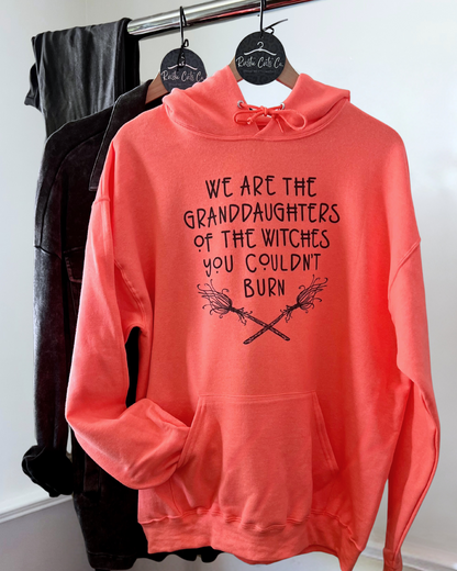 we're the granddaughters of the witches you couldn't burn | hooded sweatshirt