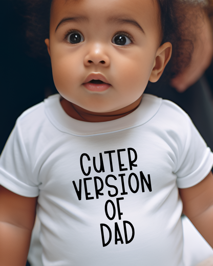 Cuter Version Of Dad | Baby Tshirt