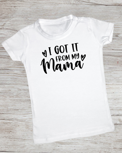 I Got It From My Mama | Baby Tshirt