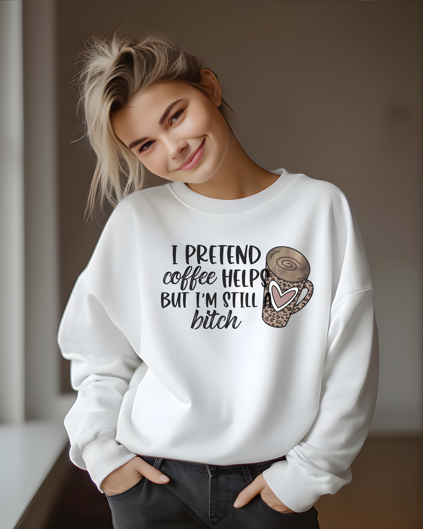 I Pretend Coffee Helps But I'm Still A Bitch | Graphic Top