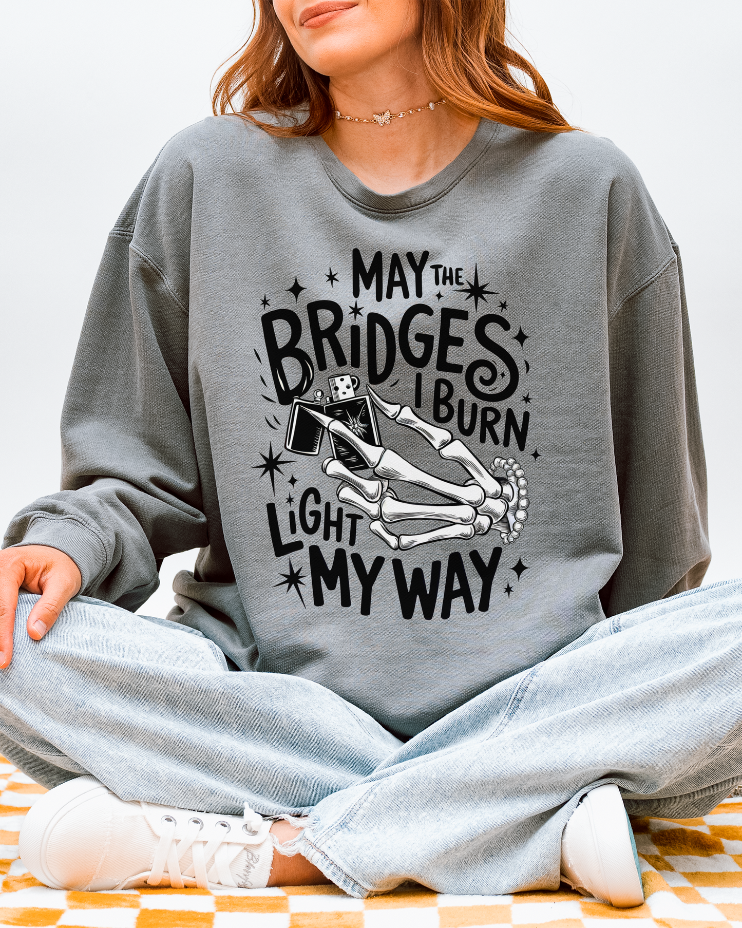 may the bridges I burn light my way | sweatshirt