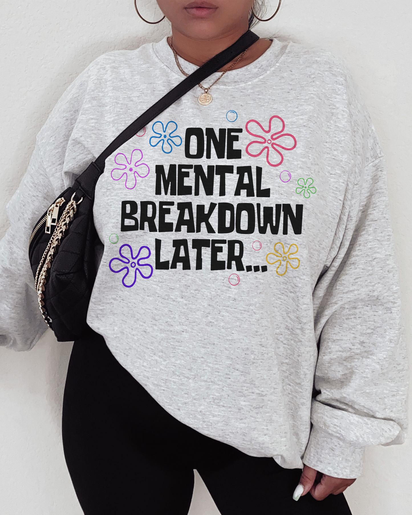 one mental breakdown later | sweatshirt