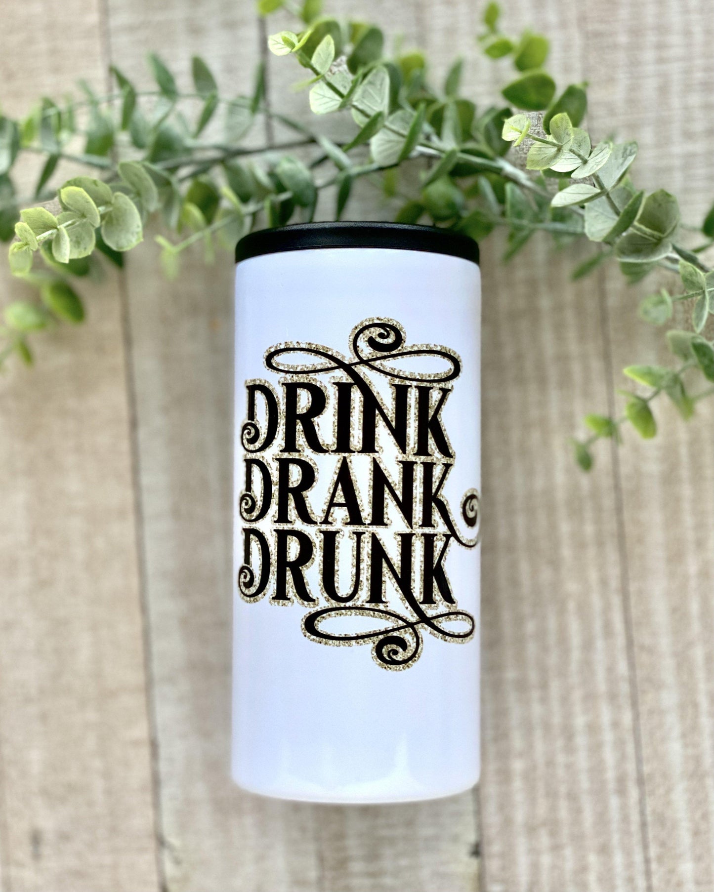 Drink Drank Drunk - 12oz Slim Can Cooler - Stainless Steel Tumbler -  Rustic Cuts
