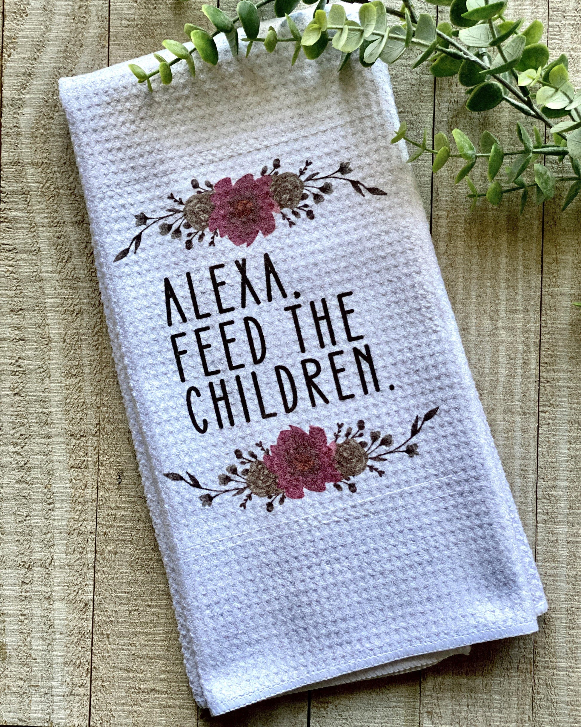 Alexa, Feed The Children - Kitchen Towel - Kitchen Towel -  Rustic Cuts