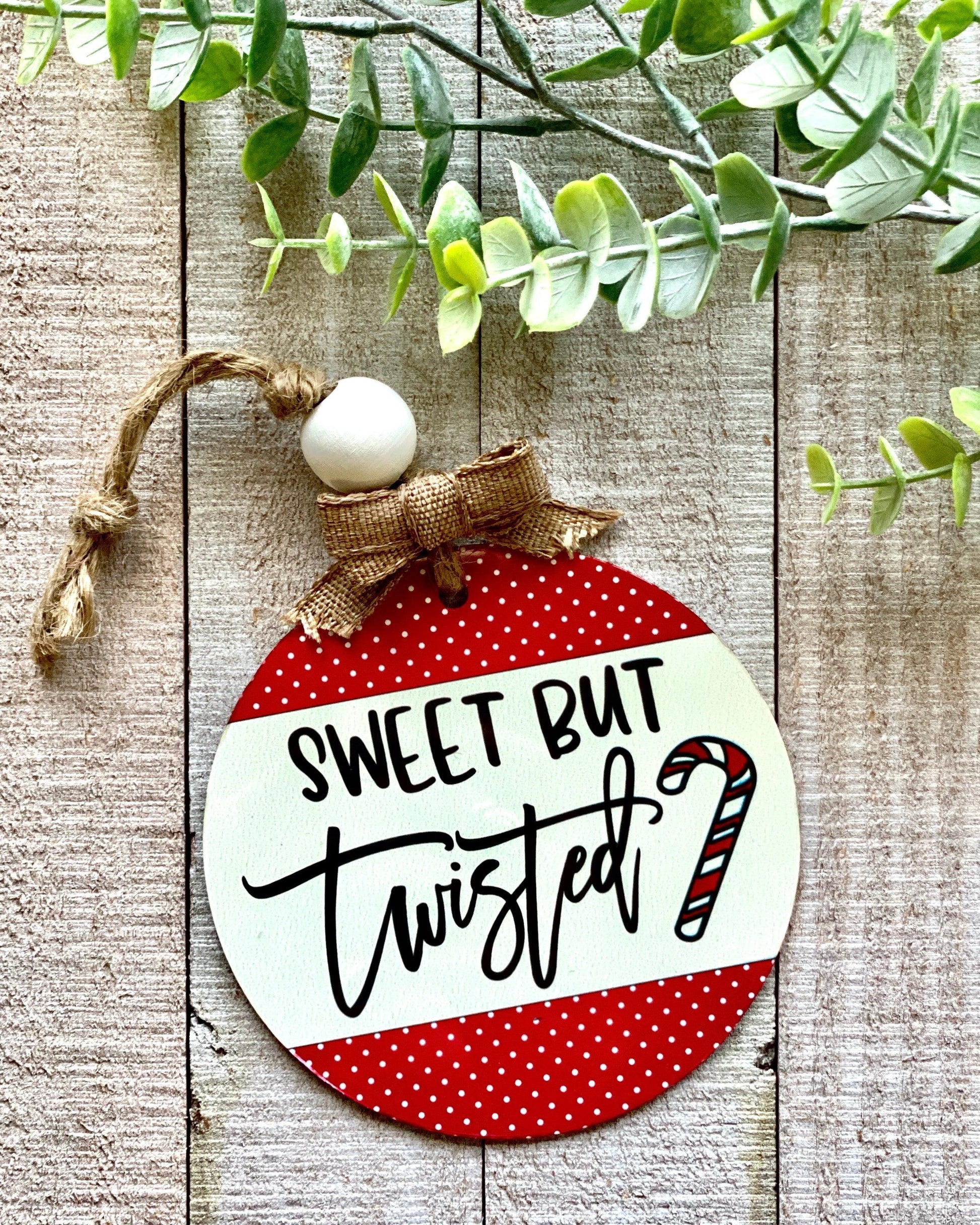 Sweet But Twisted - Christmas Ornament - Christmas Ornaments -  Rustic Cuts