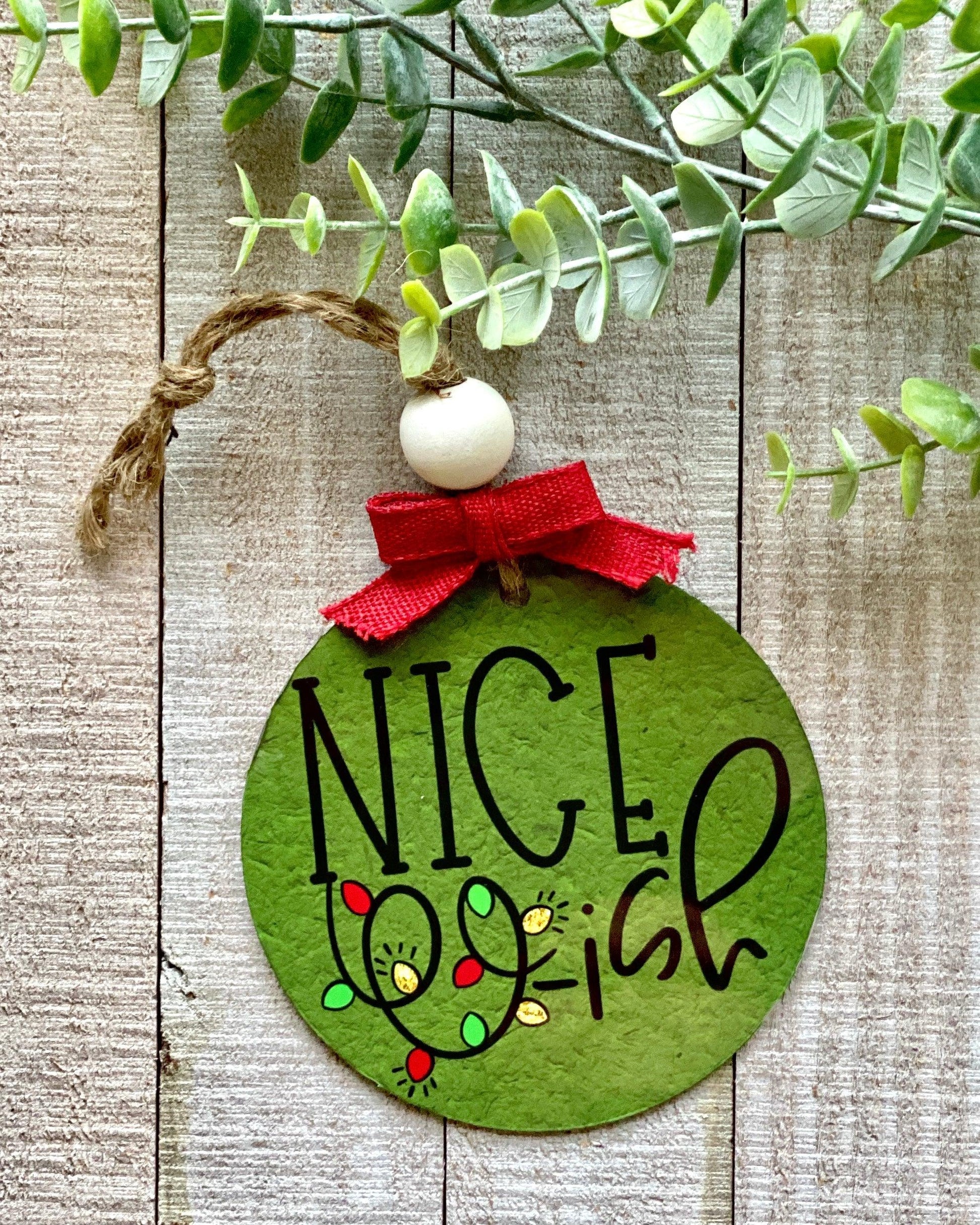 Nice-ish - Christmas Ornament - Christmas Ornaments -  Rustic Cuts