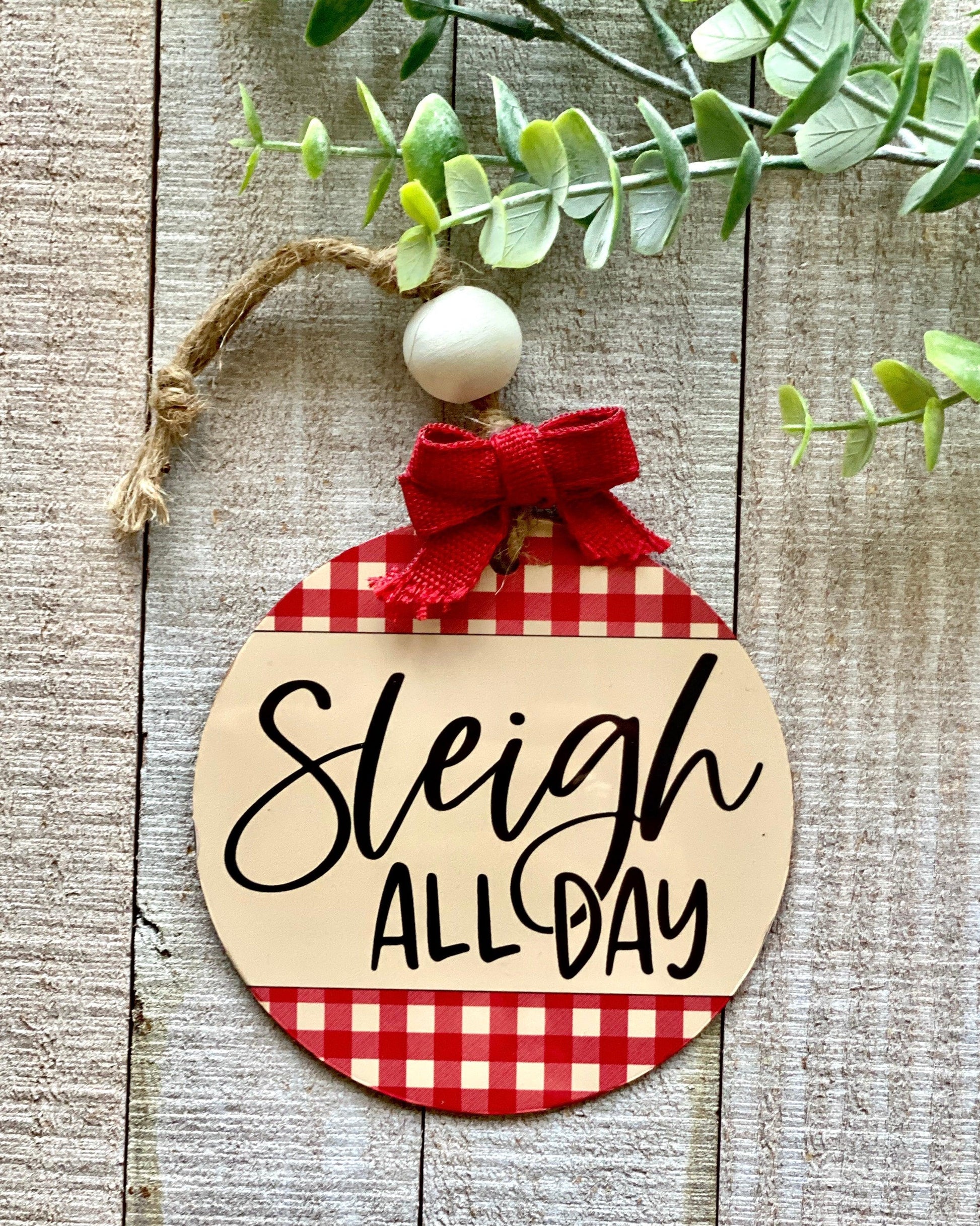 Sleigh All Day - Christmas Ornament - Christmas Ornaments -  Rustic Cuts