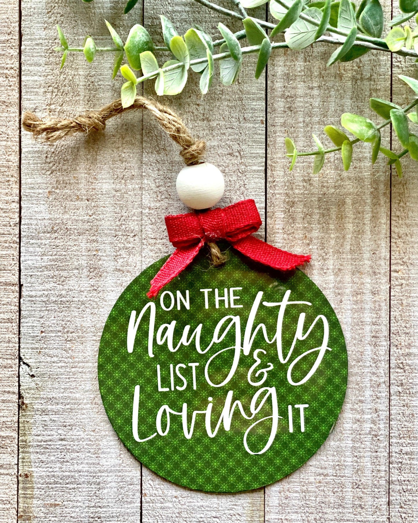 On The Naughty List & Loving It - Christmas Ornament - Christmas Ornaments -  Rustic Cuts