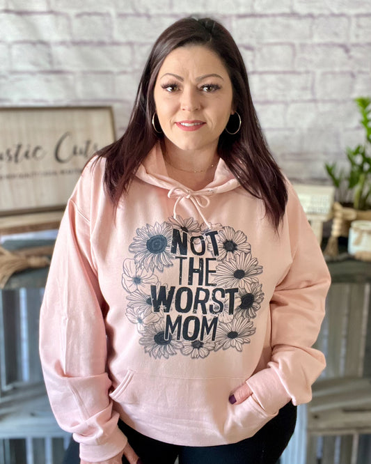 Not The Worst Mom | Hooded Sweatshirt