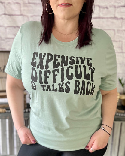 Expensive, Difficult & Talks Back | T-Shirt