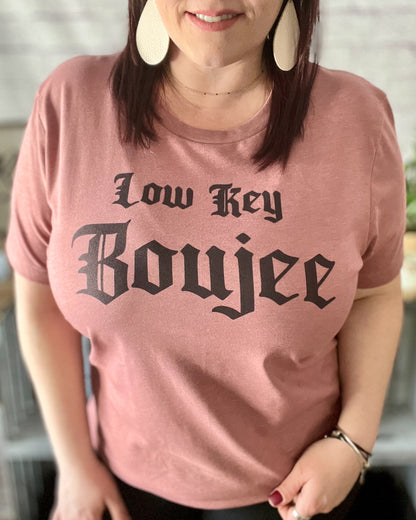 Low Key Boujee | T Shirt