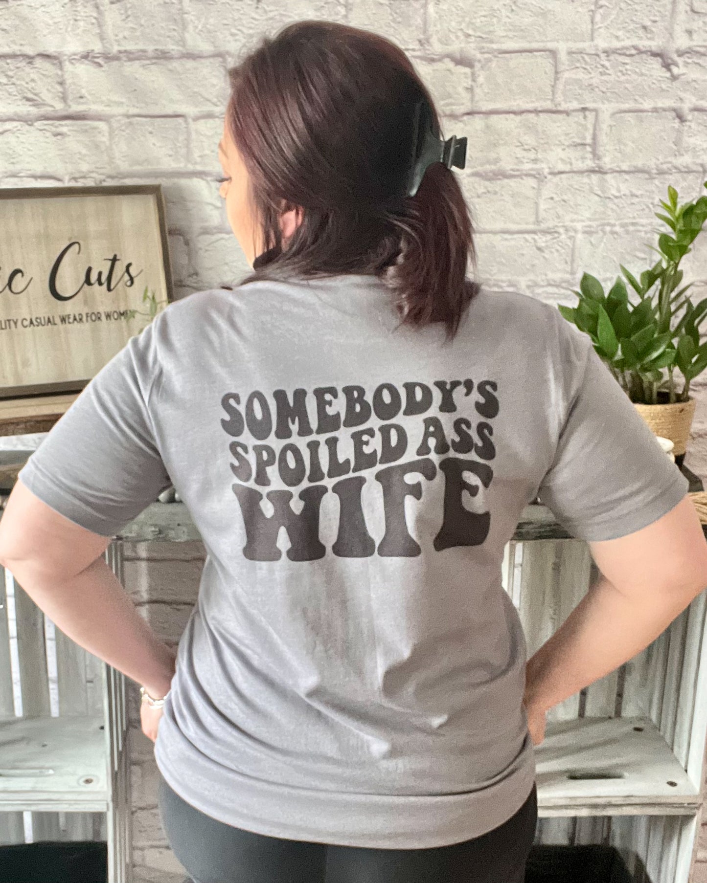 Somebody's Spoiled Ass Wife | T-Shirt