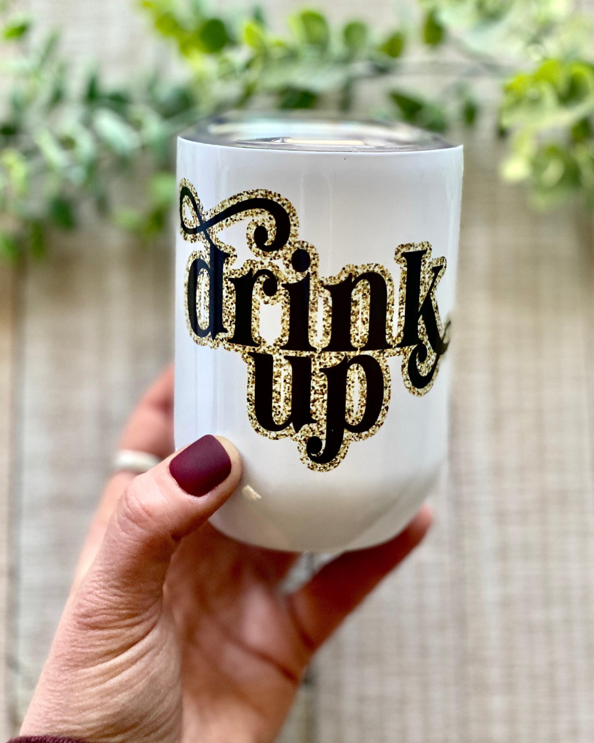 Drink Up - 12oz Wine Tumbler - Stainless Steel Tumbler -  Rustic Cuts