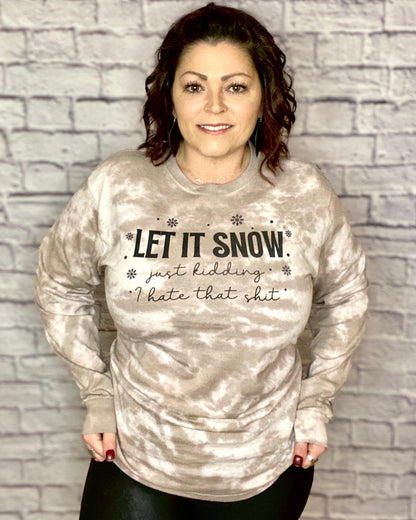 Let It Snow Just Kidding I Hate That Shit - Women's shirts -  Rustic Cuts