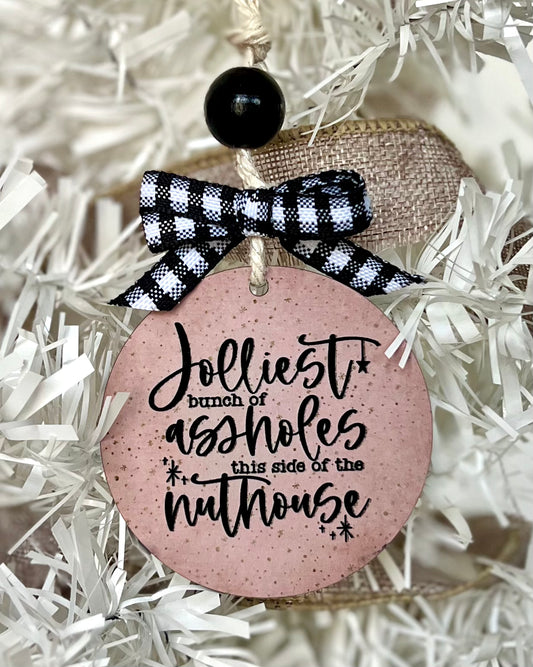 jolliest bunch of assholes this side of the nuthouse | christmas ornament