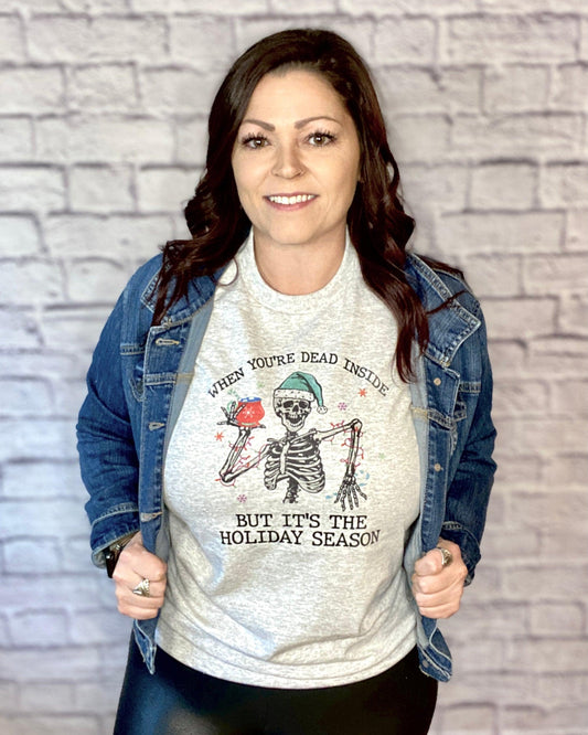When You're Dead Inside But It's The Holiday Season - Women's shirts -  Rustic Cuts