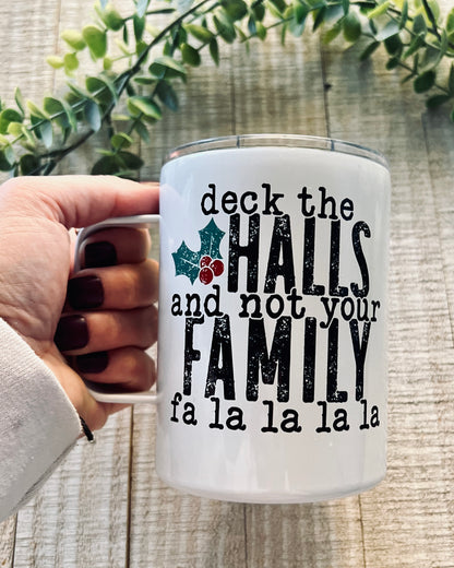 Deck The Halls Not Your Family Fa La La La La | 12oz Stainless Steel Mug