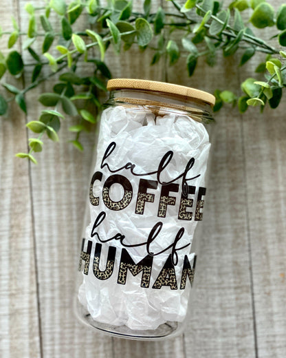 Half Coffee Half Human - 16oz Glass Can with Bamboo Lid - 16oz Glass Can with Lid -  Rustic Cuts