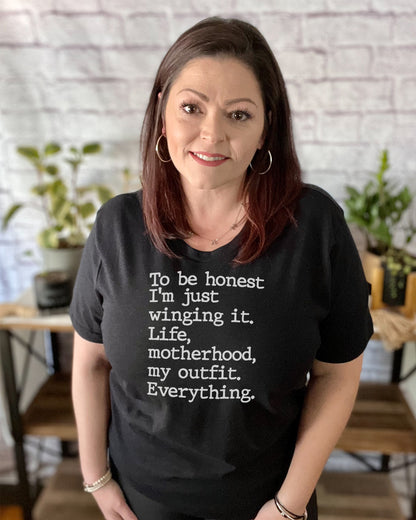 to be honest I'm just winging it life, motherhood, my outfit, everything | tshirt