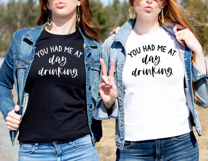 You Had Me At Day Drinking - Women's shirts -  Rustic Cuts